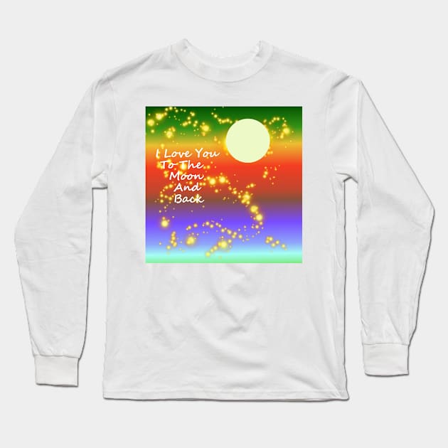 Love You To The Moon And Back Happy Valentines Day Long Sleeve T-Shirt by SartorisArt1